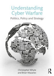 book cover of Understanding Cyber Warfare
Politics, Policy and Strategy
