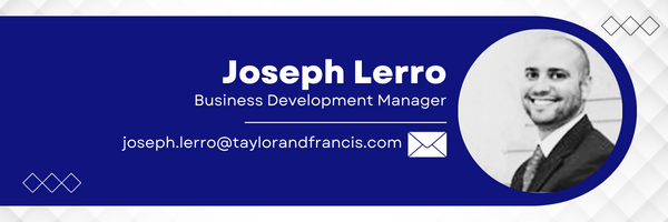 Taylor & Francis Business Development Manager Joseph Lerro Email joseph.lerro@taylorandfrancis.com