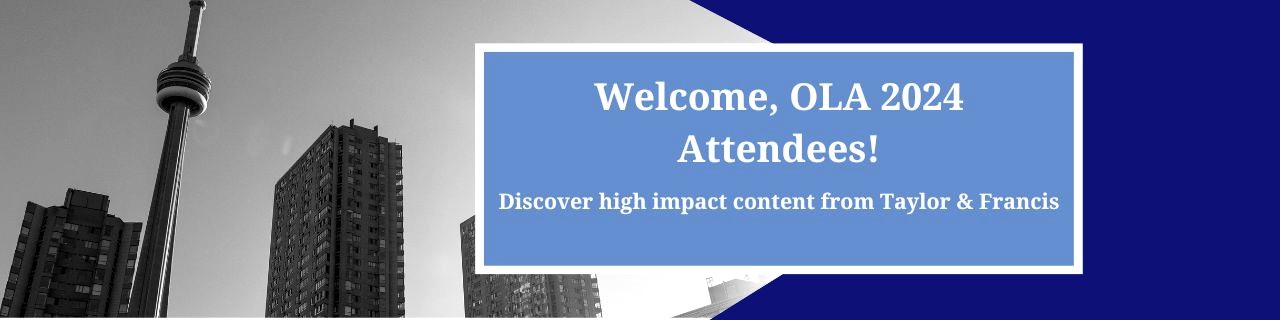 Welcome, OLA 2024 Attendees! Discover high impact content from Taylor & Francis